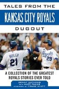 Cover: Tales from the Kansas City Royals Dugout - Sports Publishing LLC