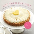 Cover: Let Them Eat Cake: Classic, Decadent Desserts with Vegan, Gluten-Free & Healthy Variations - Stewart, Tabori & Chang Inc
