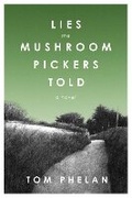 Cover: Lies the Mushroom Pickers Told - Arcade Publishing
