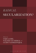 Cover: Radical Secularization? - Bloomsbury Academic USA
