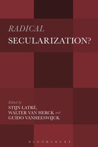 Enlarge image Cover: Radical Secularization? - Bloomsbury Academic USA