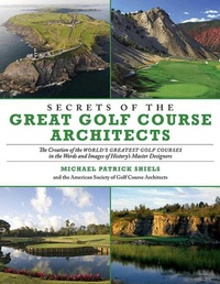 Abbildung von: Secrets of the Great Golf Course Architects - Skyhorse Publishing