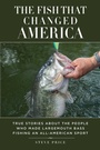 Cover: The Fish That Changed America - Skyhorse Publishing