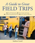 Cover: A Guide to Great Field Trips - Skyhorse Publishing