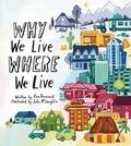 Cover: Why We Live Where We Live - Owlkids Books Inc.