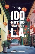 Cover: 100 Not So Famous Views of L.A. - Prospect Park Books
