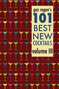 Cover: Gaz Regan's 101 Best New Cocktails Volume III - Jared Brown