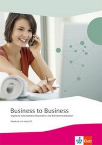Abbildung von: Business to Business. Englische Geschäftskorrespondenz und Bürokommunikation - Klett