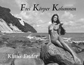 Cover: Frei K&ouml;rper Kolumnen - Ender, Klaus - Art Photo Archiv