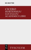 Cover: Hortensius. Lucullus. Academici libri - De Gruyter Akademie Forschung