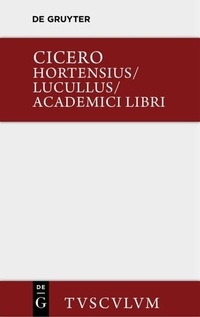 Bild vergrößern Bild: Hortensius. Lucullus. Academici libri - De Gruyter Akademie Forschung