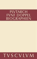 Cover: F&uuml;nf Doppelbiographien. Teil 1: Alexandros und Caesar. Aristeides und Marcus Cato. Perikles und Fabius Maximus. Teil 2: Gaius Marius und Alkibiades. Demosthenes und Cicero. Anhang - De Gruyter Akademie Forschung