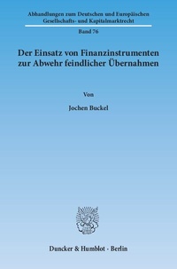 Abbildung von: Der Einsatz von Finanzinstrumenten zur Abwehr feindlicher Übernahmen. - Duncker & Humblot