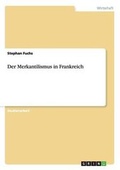 Cover: Der Merkantilismus in Frankreich - GRIN Verlag