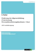 Cover: F&ouml;rderung der Allgemeinbildung (Unterweisung Personaldienstleistungskaufmann / -frau) - GRIN Verlag