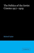 Cover: The Politics of the Soviet Cinema 1917-1929 - Cambridge University Press