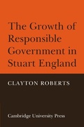 Cover: The Growth of Responsible Government in Stuart England - Cambridge University Press