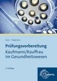 Abbildung von: Prüfungsvorbereitung Kaufmann / Kauffrau im Gesundheitswesen - Europa-Lehrmittel