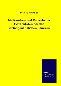 Abbildung von: Die Knochen und Muskeln der Extremitäten bei den schlangenähnlichen Sauriern - Outlook