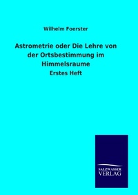 Abbildung von: Astrometrie oder Die Lehre von der Ortsbestimmung im Himmelsraume - Outlook