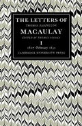 Cover: The Letters of Thomas Babington MacAulay: Volume 1, 1807-February 1831 - Cambridge University Press