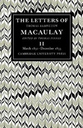 Cover: The Letters of Thomas Babington MacAulay: Volume 2, March 1831-December 1833 - Cambridge University Press