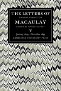 Cover: The Letters of Thomas Babington MacAulay: Volume 5, January 1849-December 1855 - Cambridge University Press