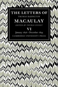 Cover: The Letters of Thomas Babington MacAulay: Volume 6, January 1856-December 1859 - Cambridge University Press