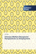 Cover: Chinese Welfare Recipients' Perspectives on Employment - Scholars' Press
