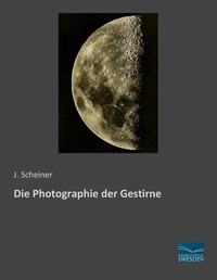 Abbildung von: Die Photographie der Gestirne - Fachbuchverlag-Dresden