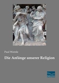 Cover: Die Anf&auml;nge unserer Religion - Fachbuchverlag-Dresden