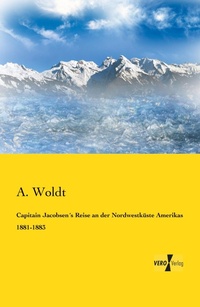 Abbildung von: Capitain Jacobsen?s Reise an der Nordwestkueste Amerikas 1881-1883 - Vero Verlag