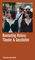Cover: Reenacting History - Theater der Zeit