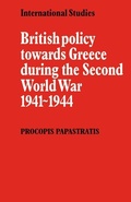 Cover: British Policy towards Greece during the Second World War 1941-1944 - Cambridge University Press