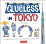 Cover: Clueless in Tokyo - Tuttle Publishing