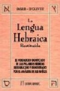 Bild: Lengua hebraica restitu&iacute;da I : el verdadero significado de las palabras hebreas restablecido y demostrado por el an&aacute;lisis de sus ra&iacute;ces - Editorial Humanitas, S.L.