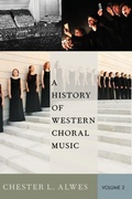 Cover: A History of Western Choral Music, Volume 2 - Oxford University Press Inc