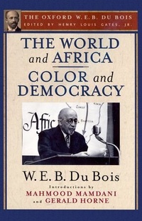 Abbildung von: The World and Africa and Color and Democracy (The Oxford W. E. B. Du Bois) - Oxford University Press Inc