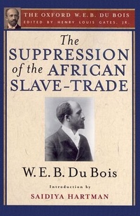 Abbildung von: The Suppression of the African Slave-Trade to the United States of America (The Oxford W. E. B. Du Bois) - Oxford University Press Inc