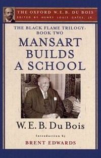 Abbildung von: The Black Flame Trilogy: Book Two, Mansart Builds a School(The Oxford W. E. B. Du Bois) - Oxford University Press Inc