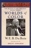 Cover: The Black Flame Trilogy: Book Three, Worlds of Color (The Oxford W. E. B. Du Bois) - Oxford University Press Inc