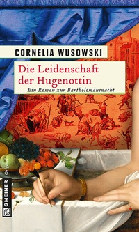 Abbildung von: Die Leidenschaft der Hugenottin - Gmeiner-Verlag