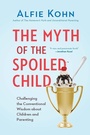 Cover: The Myth of the Spoiled Child - Grand Central Publishing
