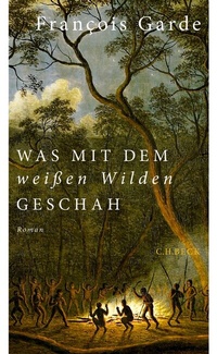 Abbildung von: Was mit dem weißen Wilden geschah - C.H.BECK