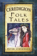 Cover: Ceredigion Folk Tales - The History Press Ltd