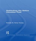 Cover: Rethinking the Native Hawaiian Past - Routledge