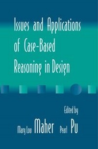 Enlarge image Cover: Issues and Applications of Case-Based Reasoning to Design - Psychology Press Ltd