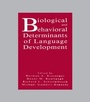 Cover: Biological and Behavioral Determinants of Language Development - Psychology Press Ltd