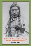 Cover: Native North American Armor, Shields, and Fortifications - University of Texas Press