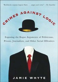 Cover: Crimes Against Logic: Exposing the Bogus Arguments of Politicians, Priests, Journalists, and Other Serial Offenders - McGraw-Hill Education